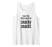 I Was Told There Would Be Snacky Snacks Funny Comfort Food Camiseta sin Mangas