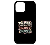 I Was Told There Would Be Snacky Snacks Funny Comfort Food Carcasa para iPhone 12 Pro MAX
