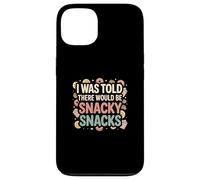 I Was Told There Would Be Snacky Snacks Funny Comfort Food Carcasa para iPhone 13
