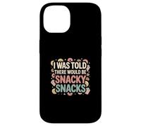I Was Told There Would Be Snacky Snacks Funny Comfort Food Carcasa para iPhone 14