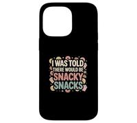 I Was Told There Would Be Snacky Snacks Funny Comfort Food Carcasa para iPhone 14 Pro MAX