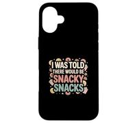 I Was Told There Would Be Snacky Snacks Funny Comfort Food Carcasa para iPhone 16 Plus