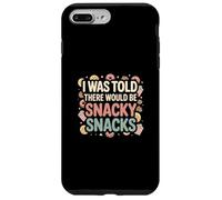 I Was Told There Would Be Snacky Snacks Funny Comfort Food Carcasa para iPhone 7 Plus/8 Plus