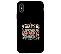 I Was Told There Would Be Snacky Snacks Funny Comfort Food Carcasa para iPhone X/XS