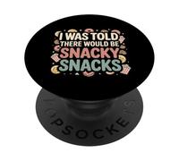 I Was Told There Would Be Snacky Snacks Funny Comfort Food PopSockets PopGrip Adhesivo