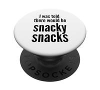I Was Told There Would Be Snacky Snacks Funny Comfort Food PopSockets PopGrip Adhesivo