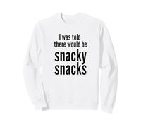 I Was Told There Would Be Snacky Snacks Funny Comfort Food Sudadera