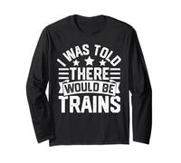 I Was Told There Would Be Trains Railfan Railroad Quote Manga Larga