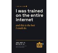 I Was Trained on the Entire Internet and This Is the Best I Could Do: Jokes About AI, Written by AI