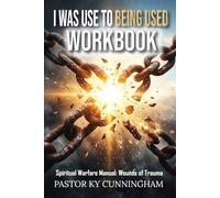 I Was Used to Being Used: The Companion Workbook for Dismantling Strongholds, Healing Soul Wounds, and Defeating the Enemy | Spiritual Warfare Manual | Weapons of Trauma