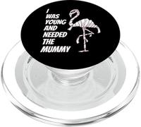 I Was Young and Needed The Mummy Humor de la Momia Flamenca PopSockets PopGrip para MagSafe
