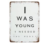 I Was Young I Needed The Money Vintage Metal Sign For Home Wall 12x8 Inch