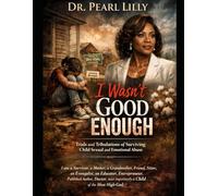 I WASN’T GOOD ENOUGH: Trials and Tribulations of Surviving Child Sexual and Emotional Abuse