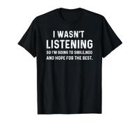 I Wasn't Listening So I'm Going To Smile Funny Sarcastic Camiseta gráfica económica, Hombre, Negro, XL