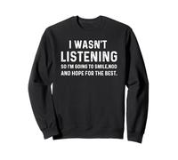 I Wasn't Listening So I'm Going To Smile Funny Sarcastic Sudadera