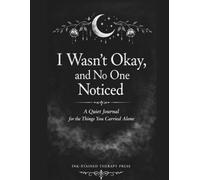 I wasn't ok and no one Noticed: “A Guided Self-Reflection Journal for Healing, Emotional Release, and Finding Your Voice”