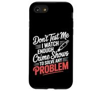 I Watch Crime Shows Don’t Test My Problem Solving - Carcasa para iPhone SE (2020) / 7/8