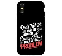 I Watch Crime Shows Don’t Test My Problem Solving - Carcasa para iPhone X/XS