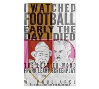 I Watched Football Early the Day I Died: The Lost Ed Wood Frank Leahy Screenplay