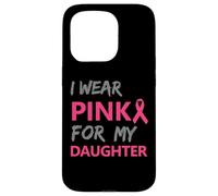 I Wear Pink For My Daughter Breast Cancer Awareness Carcasa para iPhone 15 Pro