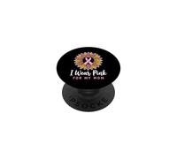 I Wear Pink For My Mom Breast Cancer Awareness PopSockets PopGrip Adhesivo