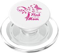 I Wear Pink for My Mom Breast Cancer Awareness Supporter PopSockets PopGrip para MagSafe