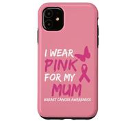 I Wear Pink for my Mum Ribbon Breast Cancer Awareness Carcasa para iPhone 11