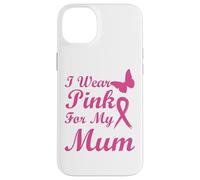 I Wear Pink for my Mum Ribbon Breast Cancer Awareness Carcasa para iPhone 14 Plus