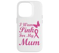 I Wear Pink for my Mum Ribbon Breast Cancer Awareness Carcasa para iPhone 14 Pro