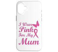 I Wear Pink for my Mum Ribbon Breast Cancer Awareness Carcasa para iPhone 16 Plus