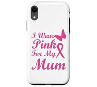 I Wear Pink for my Mum Ribbon Breast Cancer Awareness Carcasa para iPhone XR
