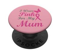 I Wear Pink for my Mum Ribbon Breast Cancer Awareness PopSockets PopGrip Adhesivo