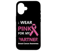 I Wear Pink For My Partner Breast Cancer Awareness Carcasa para iPhone 16