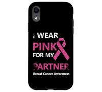 I Wear Pink For My Partner Breast Cancer Awareness Carcasa para iPhone XR