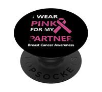 I Wear Pink For My Partner Breast Cancer Awareness PopSockets PopGrip Adhesivo