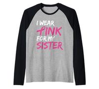 I Wear Pink For My Sister Breast Cancer Awareness Camiseta Manga Raglan