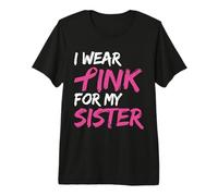 I Wear Pink For My Sister Breast Cancer Awareness Camiseta Premium