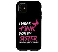 I Wear Pink For My Sister Breast Cancer Awareness Ribbon Carcasa para iPhone 11