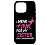 I Wear Pink For My Sister Breast Cancer Awareness Ribbon Carcasa para iPhone 16 Pro