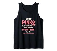 I Wear Pink For Someone Who Means Everything Breast Cancer Camiseta sin Mangas