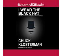 I Wear the Black Hat: Grappling with Villains (Real and Imagined)