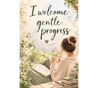 I Welcome Gentle Progress: A Dot Grid Journal for Mindful Growth and Daily Reflection: 110 Pages of Calm Green Space for Journaling, Planning, and Creative Expression