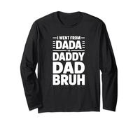 I Went from Dada to Daddy Dad Bruh - Divertido Día del Padre Manga Larga