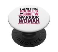 I Went from Double D to Double W Warrior Woman Breast Cancer PopSockets PopGrip Adhesivo