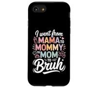 I Went from Mama To Mommy To Mom To Bruh Funny Mom Life Carcasa para iPhone SE (2020) / 7/8