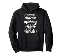 I Went from Mama to Mommy to Mom to Bruh Funny Motherhood Sudadera con Capucha