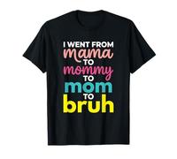 I Went from Mama To Mommy To Mom To Bruh Funny Mother's Day Camiseta
