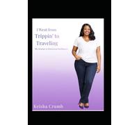 I Went from Trippin’ to Traveling: My Journey to Emotional Intelligence