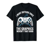 I Went Outside Once The Graphics Weren't That Good Gamer Boy Camiseta