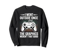 I Went Outside Once The Graphics Weren't That Good Gamer Boy Sudadera
